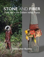 Stone and Fiber: Daily life in the Baliem valley, Papua 1953225217 Book Cover
