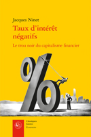 Taux d'Interet Negatifs: Le Trou Noir Du Capitalisme Financier (Classiques Jaunes (706)) (French Edition) 2406099601 Book Cover