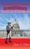 The Return of the American Revolutionary: The New Age of Renaissance 1514440083 Book Cover