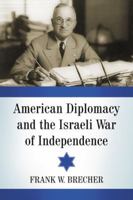 American Diplomacy and the Israeli War of Independence 0786474262 Book Cover