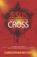 Jesus Speaks From the Cross B08NRSCSXB Book Cover