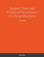 Supply Chain and Financial Parameters of a Small Business: a case study 171647194X Book Cover