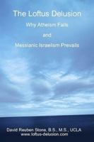 The Loftus Delusion: Why Atheism Fails and Messianic Israelism Prevails 0557320631 Book Cover