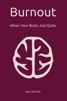 Burnout: When Your Brain Just Quits 2958277763 Book Cover