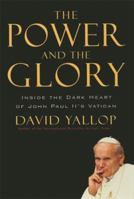 The Power and the Glory: Inside the Dark Heart of Pope John Paul II's Vatican 0465015425 Book Cover
