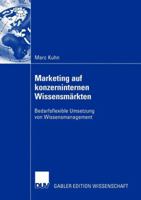 Marketing Auf Konzerninternen Wissensmarkten: Bedarfsflexible Umsetzung Von Wissensmanagement 3824478110 Book Cover