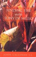 Finding Fire with Tony de Mello 1856353435 Book Cover