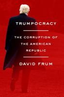Trumpocracy: The Corruption of the American Republic 0062796747 Book Cover