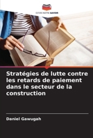 Stratégies de lutte contre les retards de paiement dans le secteur de la construction (French Edition) 6207209389 Book Cover