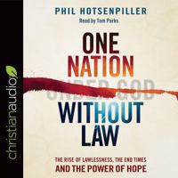 One Nation without Law: The Rise of Lawlessness, the End Times and the Power of Hope 0800798430 Book Cover