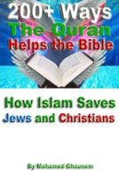 200+ Ways the Quran Helps the Bible: How Islam Saves Jews and Christians 1496046307 Book Cover