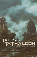 Tales from Ta'Thaloon: Ambition 1633375293 Book Cover