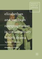 Elizabethan and Jacobean Reappropriation in Contemporary British Drama: 'upstart Crows' 1137444525 Book Cover