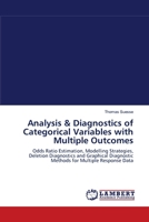 Analysis: Odds Ratio Estimation, Modelling Strategies, Deletion Diagnostics and Graphical Diagnostic Methods for Multiple Response Data 3838310675 Book Cover