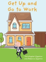 Get Up and Go to Work B0C7699W62 Book Cover