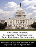 Off-Farm Income, Technology Adoption, and Farm Economic Performance 1249367158 Book Cover