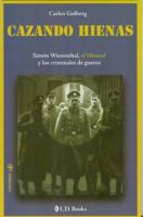 Cazando hienas. Simon Wiesenthal, el Mossad y los criminales de guerra 6074571023 Book Cover