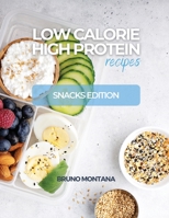 Low Calorie High-Protein Recipes: Snacks Edition 1639300430 Book Cover