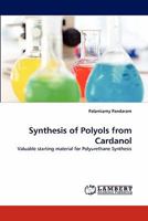 Synthesis of Polyols from Cardanol: Valuable starting material for Polyurethane Synthesis 3844303820 Book Cover