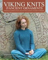 Viking Knits and Ancient Ornaments: Interlace Patterns from Around the World in Modern Knitwear 1570769354 Book Cover