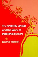 The Spoken Word and the Work of Interpretation (University of Pennsylvania Publications in Conduct & Communication) 081221143X Book Cover