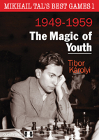 Mikhail Tal’s Best Games 1, 2nd Edition: The Magic of Youth (Mikhail Tal’s Best Games, 1) 1784832545 Book Cover