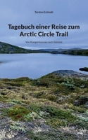 Tagebuch einer Reise zum Arctic Circle Trail: Von Kangerlussuaq nach Sisimiut (German Edition) 3769322711 Book Cover