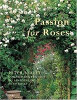PASSION FOR ROSES: Peter Beales' Comprehensive Guide to Landscaping with Roses 0847826937 Book Cover