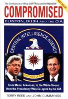 Compromised: Clinton, Bush and the CIA 1561712493 Book Cover
