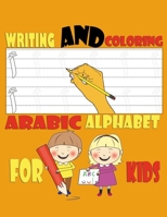 Writing and Coloring Arabic Alphabet For Kids: Handwriting Line Tracing, Letters, coloring and More, a Fun Book to Practice Writing, Practice Workbook ... Alphabet Writing Practice, Animals coloring B085DLMB9V Book Cover