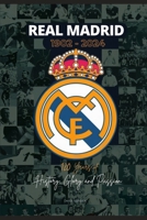 REAL MADRID 120 Years of History, Glory and Passion B0DPCCMGSJ Book Cover
