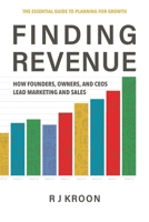 FINDING REVENUE: HOW FOUNDERS, OWNERS, AND CEOS LEAD MARKETING AND SALES (Professional Development) 1733157204 Book Cover