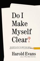 Do I Make Myself Clear?: Why Writing Well Matters 0316277177 Book Cover