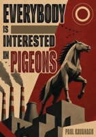 Everybody Is Interested in Pigeons 1963846753 Book Cover