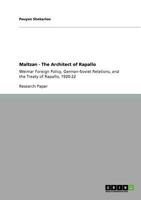 Maltzan - The Architect of Rapallo: Weimar Foreign Policy, German-Soviet Relations, and the Treaty of Rapallo, 1920-22 3640777735 Book Cover