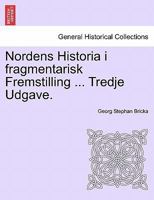 Nordens Historia i fragmentarisk Fremstilling ... Tredje Udgave. 1241531994 Book Cover