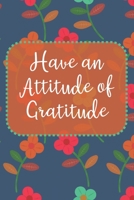 Have an Attitude of Gratitude: Weekly Gratitude Journal: Medium Blue Background with Multicolored Flowers 1671731425 Book Cover