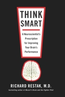 Think Smart: A Neuroscientist's Prescription for Improving Your Brain's Performance 1594484430 Book Cover