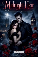 Midnight Heir: Un dark romance di sangue, vendetta e ossessione (Italian Edition) B0GHPYSLGF Book Cover
