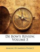 De Bow's Review, Volume 5 114436048X Book Cover
