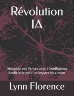 Révolution IA: Décuplez vos Ventes avec l'Intelligence Artificielle pour un Impact Maximum (French Edition) B0CRQC32V5 Book Cover