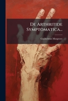 De Arthritide Symptomatica... 127582014X Book Cover
