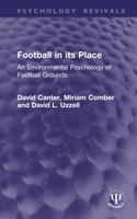 Football in Its Place: An Environmental Psychology of Football Grounds 103277228X Book Cover