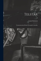 Telstar: Communication Break-through by Satellite; 0 1014423112 Book Cover