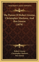 The Poems of Robert Greene, Christopher Marlowe, and Ben Johnson 1017748470 Book Cover
