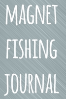 Magnet Fishing Journal: The perfect way to record your magnet fishing trips! Ideal gift for anyone you know who loves to fish with magnets! 1692723634 Book Cover