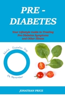 PREDIABETES: Your Lifestyle Guide to Treating Pre-Diabetes Symptoms and Other Illness B08GRQ8SC2 Book Cover