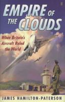 Empire of the Clouds: When Britain's Aircraft Ruled the World 0571247954 Book Cover