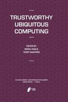 Trustworthy Ubiquitous Computing 9491216708 Book Cover