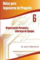 Organizaci�n Personal y Liderazgo de Equipos: Notas para Ingenieros de Proyecto 6 1530911192 Book Cover